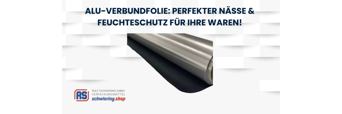 Alu-Verbundfolie: Effektiver Schutz vor Feuchtigkeit und Nässe beim Transport! - 